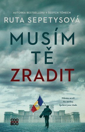 Ruta Sepetys: Musím tě zradit Ruta Sepetys: Musím tě zradit