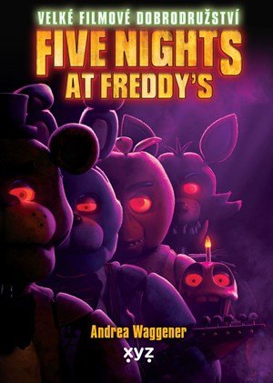 Scott Cawthon, Andrea Waggener: Five Nights at Freddy's: Velké filmové dobrodružství Scott Cawthon, Andrea Waggener: Five Nights at Freddy's: Velké filmové dobrodružství