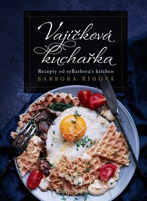 Barbora Říhová: Vajíčková kuchařka