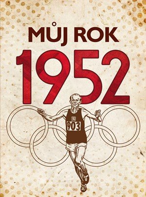 Irena Tatíčková: Můj rok 1952 Irena Tatíčková: Můj rok 1952