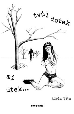 Adéla Víta: Tvůj dotek mi utek…