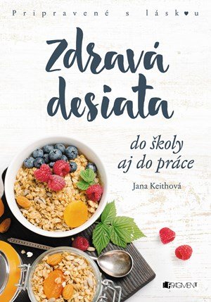 Jana Keithová: Zdravá desiata do školy aj do práce