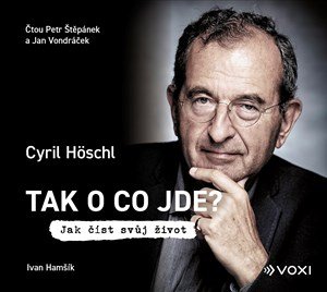 Cyril Höschl, Ivan Hamšík: Tak o co jde? (audiokniha) Cyril Höschl, Ivan Hamšík: Tak o co jde? (audiokniha)