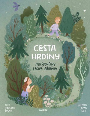 Romana Suchá: Mušlenčiny léčivé příběhy - Cesta hrdiny