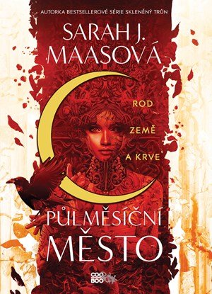 Sarah J. Maas: Půlměsíční město: Rod země a krve Sarah J. Maas: Půlměsíční město: Rod země a krve