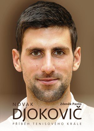 Zdeněk Pavlis: Novak Djokovič Zdeněk Pavlis: Novak Djokovič