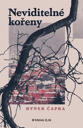 Hynek Čapka: Neviditelné kořeny Hynek Čapka: Neviditelné kořeny