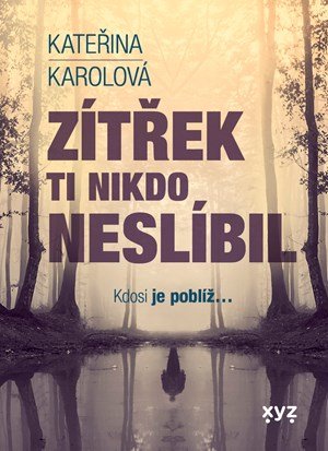 Kateřina Karolová: Zítřek ti nikdo neslíbil