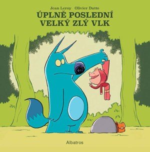 Jean Leroy: Úplně poslední velký zlý vlk