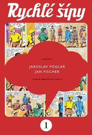 Jaroslav Foglar: Rychlé šípy - sběratelské vydání - 1. díl Jaroslav Foglar: Rychlé šípy - sběratelské vydání - 1. díl