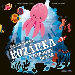 Bohdana Jarošová: Chobotnička Rozárka a ohromný oceán