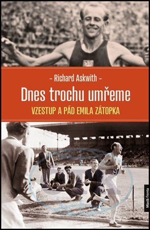 Richard Askwith: Dnes trochu umřeme Richard Askwith: Dnes trochu umřeme