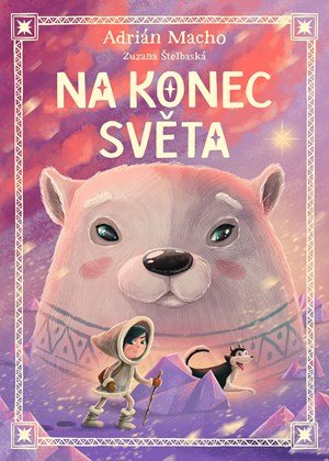 Zuzana Štelbaská, Adrián Macho: Na konec světa