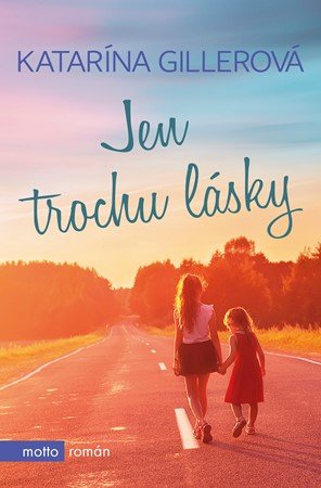 Katarína Gillerová: Jen trochu lásky Katarína Gillerová: Jen trochu lásky