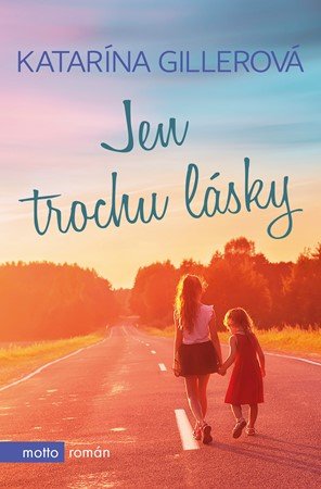 Katarína Gillerová: Jen trochu lásky