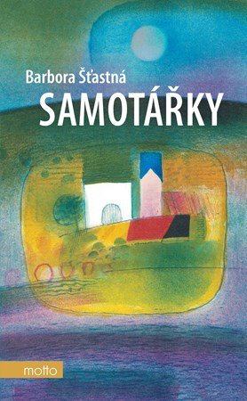 Barbora Šťastná: Samotářky Barbora Šťastná: Samotářky