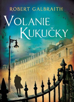 Robert Galbraith (pseudonym J. K. Rowlingovej): Volanie Kukučky