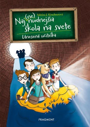Sabrina J. Kirschnerová: Naj(ne)nudnejšia škola na svete 3 - Unesená učiteľka