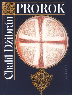 Chalíl Džibrán: Prorok. Zahrada Prorokova Chalíl Džibrán: Prorok. Zahrada Prorokova