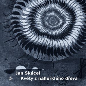 Jan Skácel, Jiří Opelík: Květy z nahořklého dřeva Jan Skácel, Jiří Opelík: Květy z nahořklého dřeva