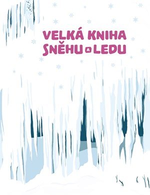 Štěpánka Sekaninová: Velká kniha sněhu a ledu