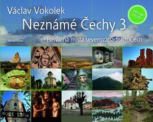 Václav Vokolek: Neznámé Čechy 3