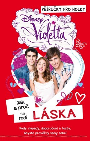 Walt Disney: Violetta - Příručky pro holky - Jak a proč se rodí přátelství Walt Disney: Violetta - Příručky pro holky - Jak a proč se rodí přátelství