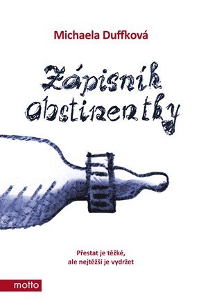 Michaela Duffková: Zápisník abstinentky Michaela Duffková: Zápisník abstinentky