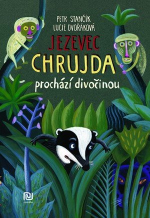 Petr Stančík: Jezevec Chrujda prochází divočinou Petr Stančík: Jezevec Chrujda prochází divočinou