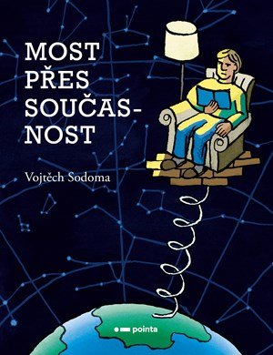 Vojtěch Sodoma: Most přes současnost