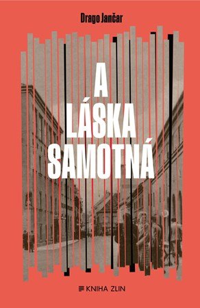 Drago Jančar: A láska samotná Drago Jančar: A láska samotná