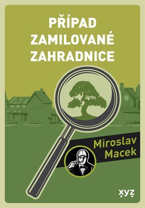 Miroslav Macek: Případ zamilované zahradnice Miroslav Macek: Případ zamilované zahradnice