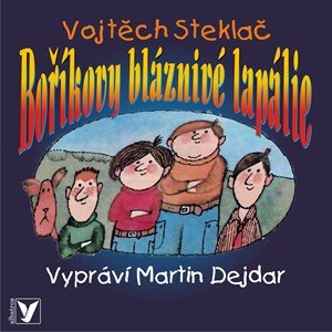 Vojtěch Steklač: Boříkovy bláznivé lapálie (audiokniha pro děti)