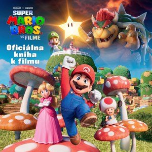 Kolektiv: Super Mario Bros. - Oficiálna kniha k filmu