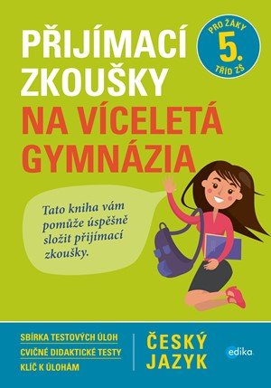 Vlasta Gazdíková, František Brož, Pavla Brožová: Přijímací zkoušky na víceletá gymnázia – český jazyk Vlasta Gazdíková, František Brož, Pavla Brožová: Přijímací zkoušky na víceletá gymnázia – český jazyk