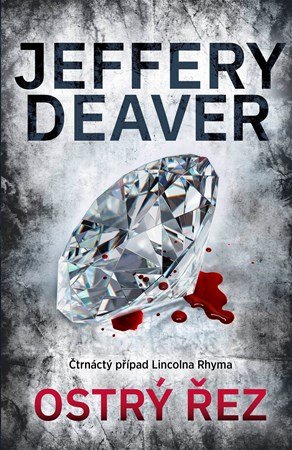 Jeffery Deaver: Ostrý řez Jeffery Deaver: Ostrý řez