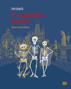 Petr Stančík: Tři malostranští kostlivci Petr Stančík: Tři malostranští kostlivci