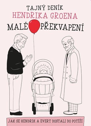 Hendrik Groen: Malé překvapení: Tajný deník Hendrika Groena Hendrik Groen: Malé překvapení: Tajný deník Hendrika Groena