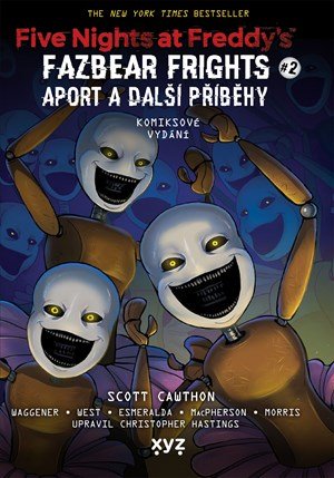 Scott Cawthon: Five Nights at Freddy's: Aport a další příběhy (grafický román) Scott Cawthon: Five Nights at Freddy's: Aport a další příběhy (grafický román)