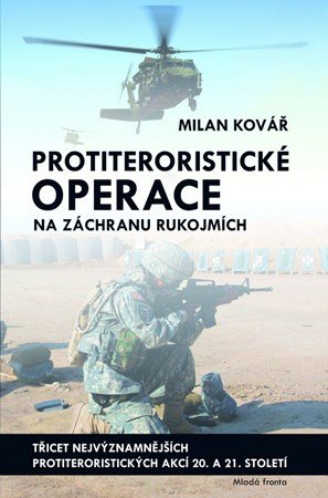 Milan Kovář: Protiteroristické operace na záchranu rukojmích Milan Kovář: Protiteroristické operace na záchranu rukojmích