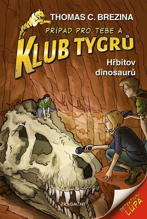 Thomas Brezina: Klub Tygrů - Hřbitov dinosaurů Thomas Brezina: Klub Tygrů - Hřbitov dinosaurů