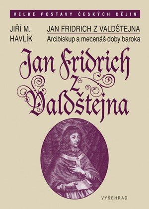 Jiří Havlík: Jan Fridrich z Valdštejna Jiří Havlík: Jan Fridrich z Valdštejna