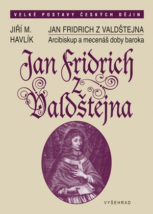 Jiří Havlík: Jan Fridrich z Valdštejna