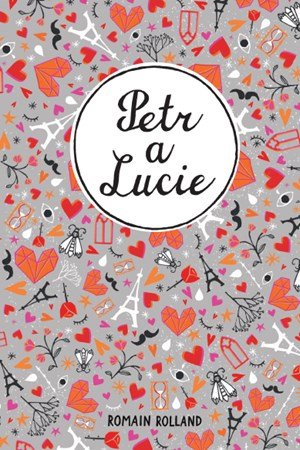 Romain Rolland: Petr a Lucie Romain Rolland: Petr a Lucie