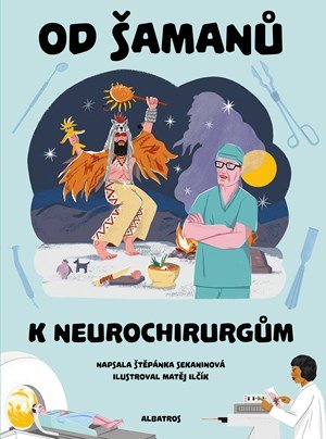 Štěpánka Sekaninová: Od šamanů k neurochirurgům Štěpánka Sekaninová: Od šamanů k neurochirurgům