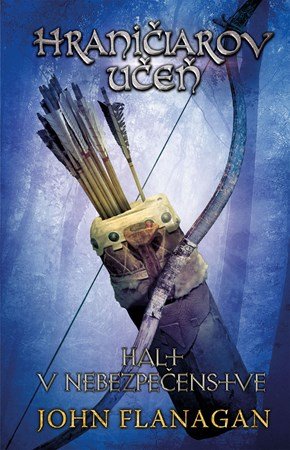 John Flanagan: Hraničiarov učeň - Kniha deviata - Halt v nebezpečenstve