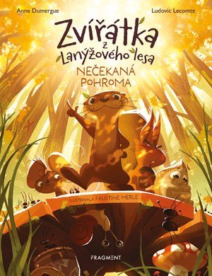 Anne Dumergue: Zvířátka z Lanýžového lesa – Nečekaná pohroma