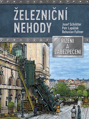 Josef Schrötter, Petr Lapáček: Železniční nehody Josef Schrötter, Petr Lapáček: Železniční nehody