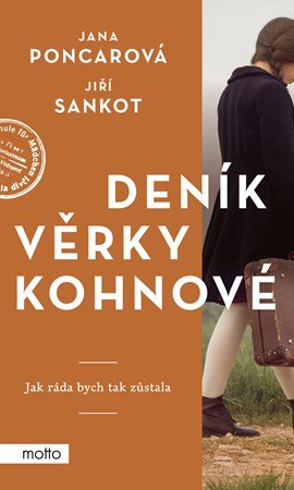 Jana Poncarová, Jiří Sankot: Deník Věrky Kohnové Jana Poncarová, Jiří Sankot: Deník Věrky Kohnové
