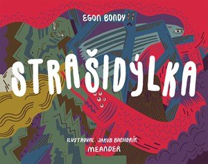 Egon Bondy: Strašidýlka Egon Bondy: Strašidýlka